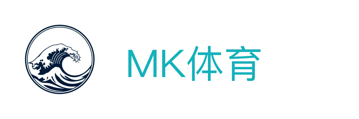 MK体育(mksports)官网-赛事直播、精彩集锦、数据可视化一站式平台